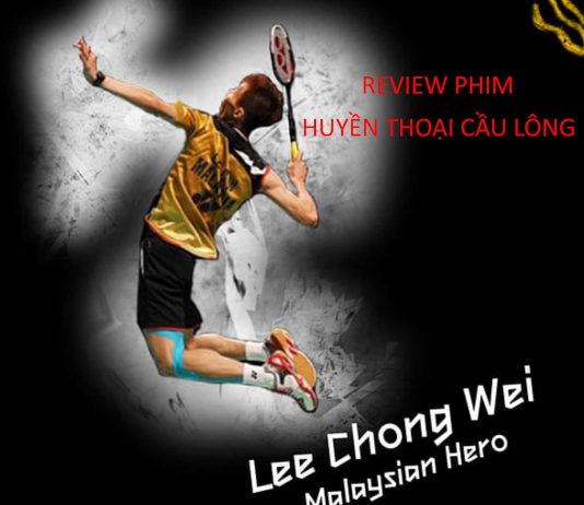 Review (tóm tắt) Phim Huyền Thoại Cầu Lông Lee Chong Wei 2024